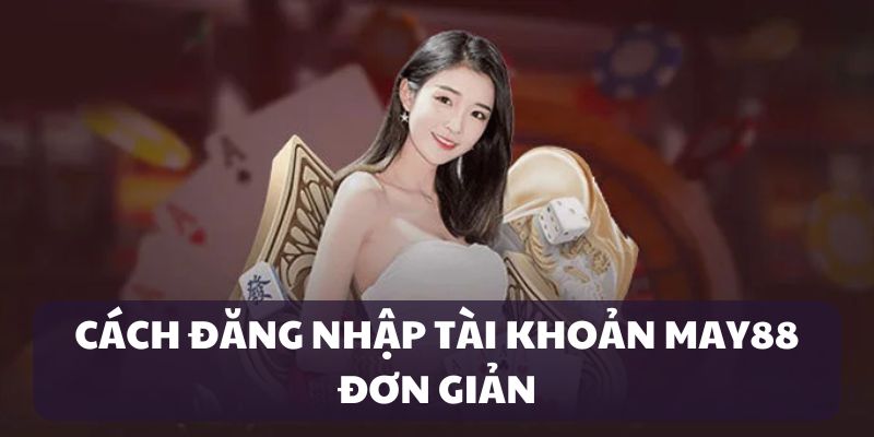 dang-nhap-may88-huong-dan