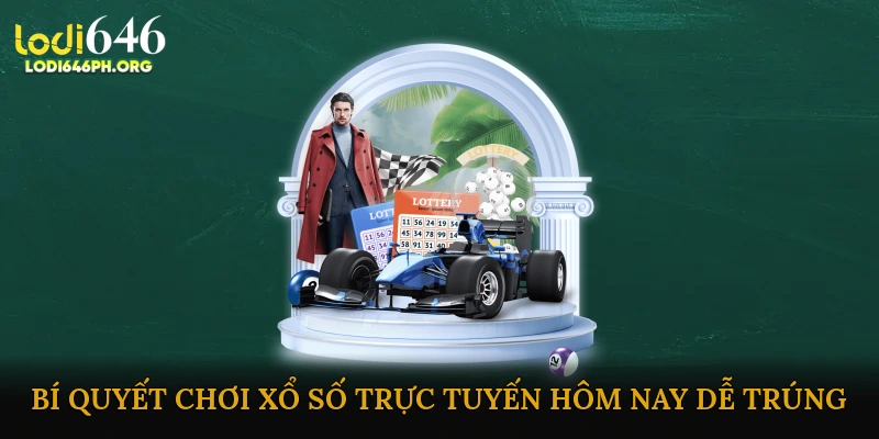 Xổ số trực tuyến hôm nay dễ trúng