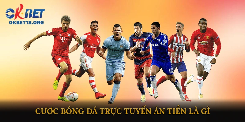 Cược bóng đá trực tuyến ăn tiền