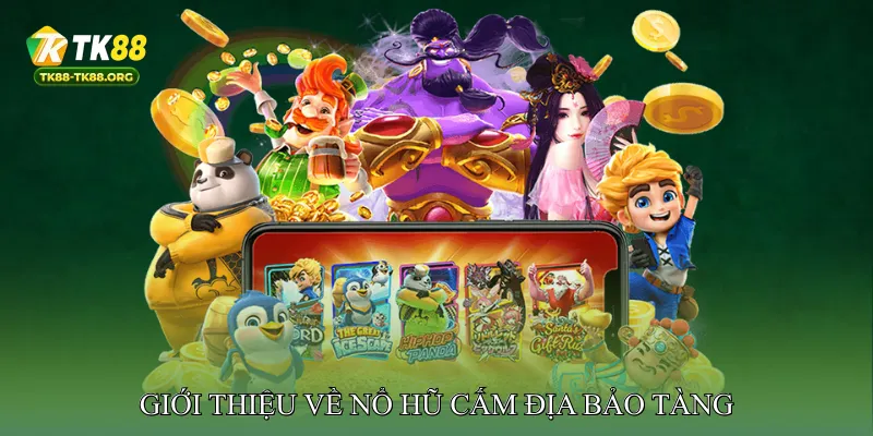 Nổ hũ cấm địa bảo tàng