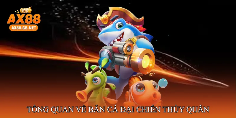 Bắn cá đại chiến thủy quân