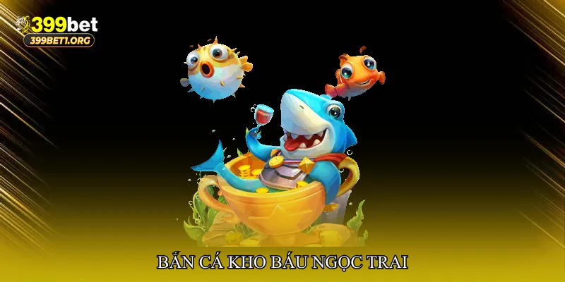 Bắn cá kho báu ngọc trai