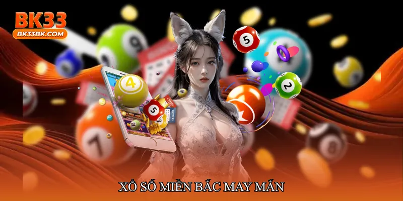 Xổ số miền Bắc may mắn